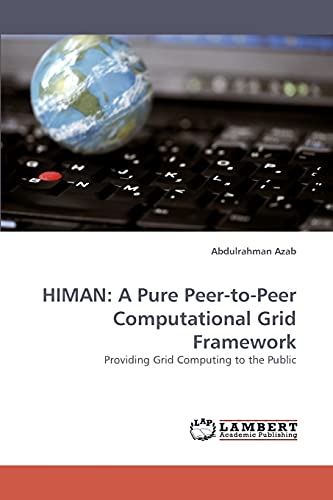 9783838339894: HIMAN: A Pure Peer-to-Peer Computational Grid Framework