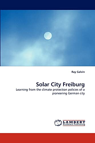 Beispielbild fr Solar City Freiburg: Learning from the climate protection policies of a pioneering German city zum Verkauf von Lucky's Textbooks