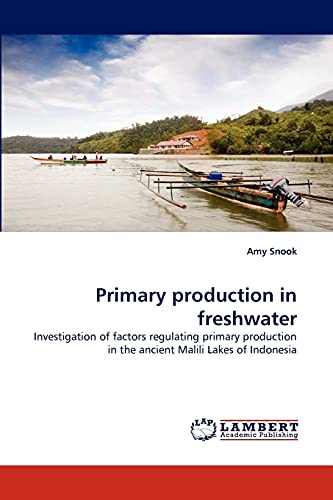 Stock image for Primary production in freshwater: Investigation of factors regulating primary production in the ancient Malili Lakes of Indonesia for sale by Lucky's Textbooks