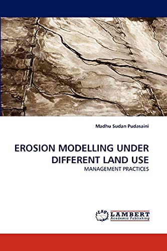 Stock image for EROSION MODELLING UNDER DIFFERENT LAND USE: MANAGEMENT PRACTICES for sale by Lucky's Textbooks