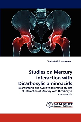 Stock image for Studies on Mercury interaction with Dicarboxylic aminoacids: Polarographic and Cyclic voltammetric studies of Interaction of Mercury with Dicarboxylic amino acids for sale by Lucky's Textbooks