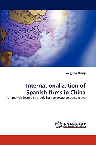 Beispielbild fr Internationalization of Spanish firms in China: An analysis from a strategic human resource perspective zum Verkauf von Lucky's Textbooks