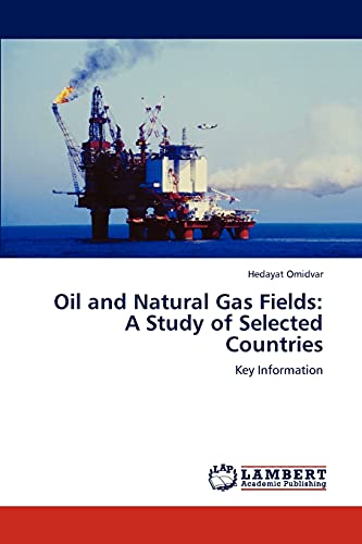 Oil and Natural Gas Fields: A Study of Selected Countries : Key Information - Hedayat Omidvar