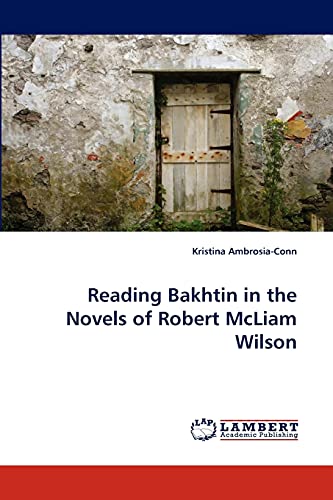 Stock image for Reading Bakhtin in the Novels of Robert McLiam Wilson for sale by Lucky's Textbooks