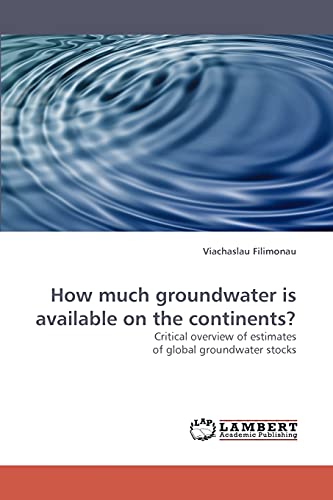 Imagen de archivo de How Much Groundwater Is Available on the Continents? a la venta por Chiron Media