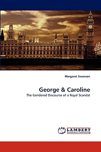 Stock image for George & Caroline: The Gendered Discourse of a Royal Scandal for sale by Phatpocket Limited