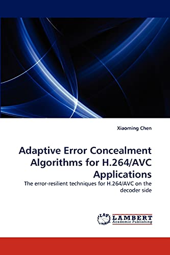 Imagen de archivo de Adaptive Error Concealment Algorithms for H.264/AVC Applications: The error-resilient techniques for H.264/AVC on the decoder side a la venta por Lucky's Textbooks