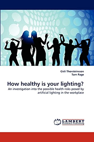 Beispielbild fr How healthy is your lighting?: An investigation into the possible health risks posed by artificial lighting in the workplace zum Verkauf von Lucky's Textbooks