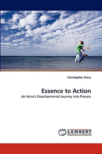 9783838348506: Essence to Action: An Actor''s Developmental Journey into Process