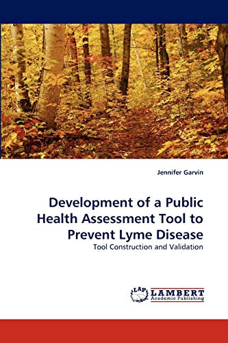 Stock image for Development of a Public Health Assessment Tool to Prevent Lyme Disease: Tool Construction and Validation for sale by Lucky's Textbooks