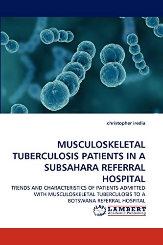 MUSCULOSKELETAL TUBERCULOSIS PATIENTS IN A SUBSAHARA REFERRAL HOSPITAL - christopher iredia