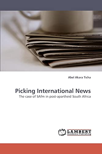 Picking International News : The case of SAfm in post-apartheid South Africa - Abel Akara Ticha