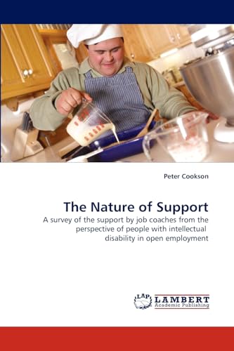 The Nature of Support A survey of the support by job coaches from the perspective of people with intellectual disability in open employment - Peter Cookson