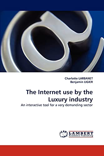 Stock image for The Internet use by the Luxury industry: An interactive tool for a very demanding sector for sale by Lucky's Textbooks