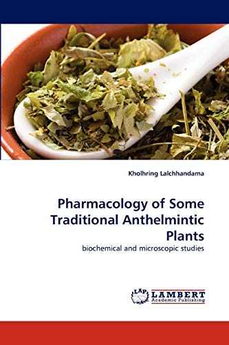 Stock image for Pharmacology of Some Traditional Anthelmintic Plants: biochemical and microscopic studies for sale by Lucky's Textbooks