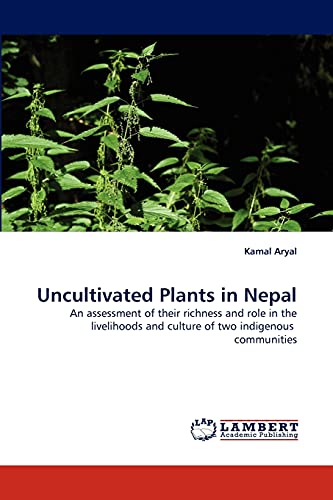 9783838351193: Uncultivated Plants in Nepal: An assessment of their richness and role in the livelihoods and culture of two indigenous communities