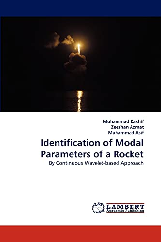 Stock image for Identification of Modal Parameters of a Rocket: By Continuous Wavelet-based Approach for sale by Lucky's Textbooks
