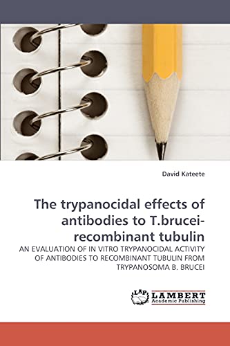 Imagen de archivo de The trypanocidal effects of antibodies to T.brucei-recombinant tubulin a la venta por Chiron Media