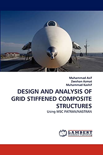 Stock image for DESIGN AND ANALYSIS OF GRID STIFFENED COMPOSITE STRUCTURES: Using MSC PATRAN/NASTRAN for sale by Lucky's Textbooks