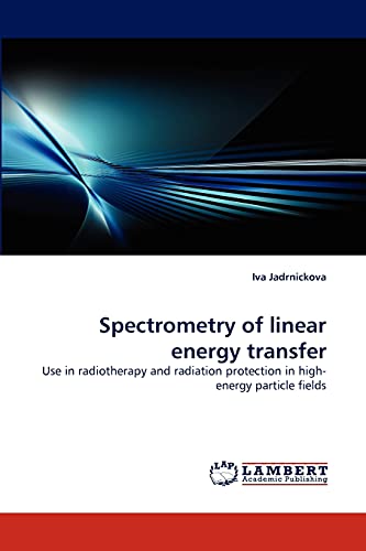 9783838352497: Spectrometry of linear energy transfer: Use in radiotherapy and radiation protection in high-energy particle fields