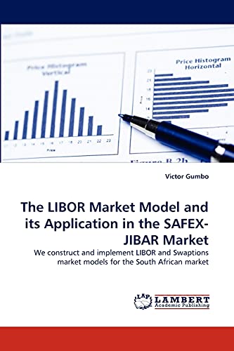 Beispielbild fr The LIBOR Market Model and its Application in the SAFEX-JIBAR Market zum Verkauf von Chiron Media