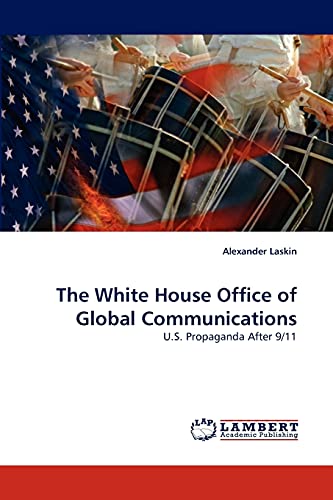 Imagen de archivo de The White House Office of Global Communications: U.S. Propaganda After 9/11 a la venta por Lucky's Textbooks