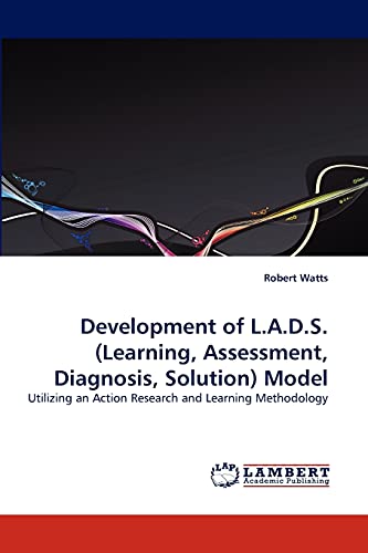 9783838355542: Development of L.A.D.S.(Learning, Assessment, Diagnosis, Solution) Model: Utilizing an Action Research and Learning Methodology