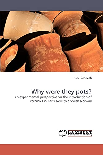 Stock image for Why were they pots?: An experimental perspective on the introduction of ceramics in Early Neolithic South Norway for sale by Lucky's Textbooks