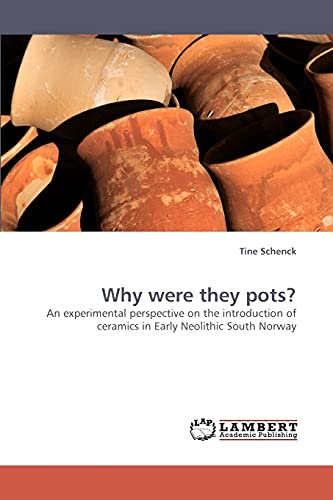 9783838355917: Why were they pots?: An experimental perspective on the introduction of ceramics in Early Neolithic South Norway