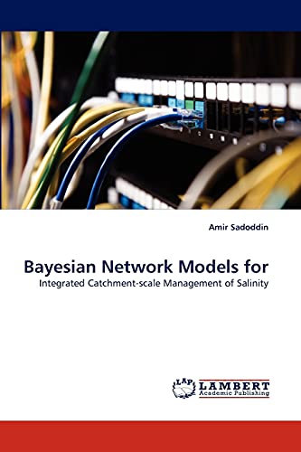 Imagen de archivo de Bayesian Network Models for: Integrated Catchment-scale Management of Salinity a la venta por Lucky's Textbooks