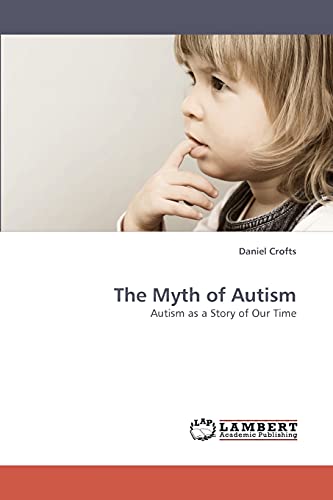9783838357256: The Myth of Autism: Autism as a Story of Our Time
