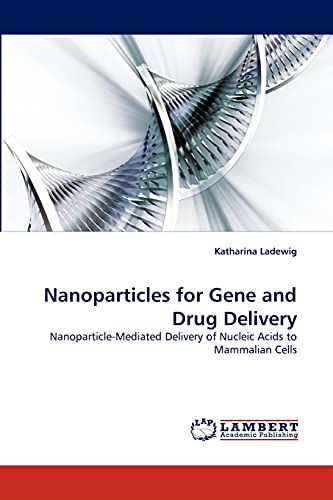 Stock image for Nanoparticles for Gene and Drug Delivery: Nanoparticle-Mediated Delivery of Nucleic Acids to Mammalian Cells for sale by Lucky's Textbooks