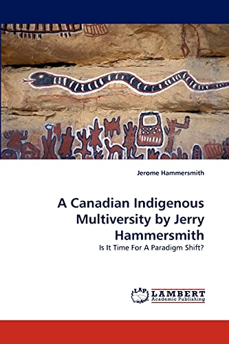 Stock image for A Canadian Indigenous Multiversity by Jerry Hammersmith: Is It Time For A Paradigm Shift? for sale by Lucky's Textbooks