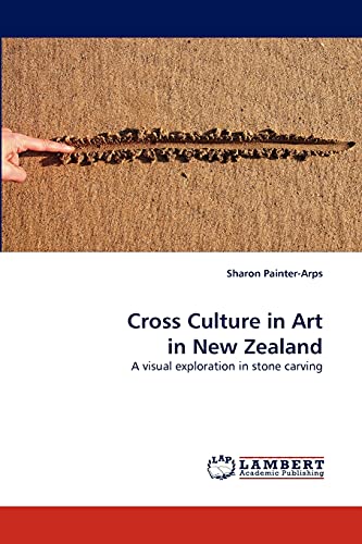 9783838359632: Cross Culture in Art in New Zealand: A visual exploration in stone carving