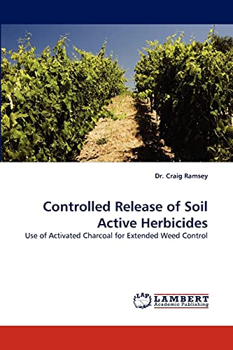 Imagen de archivo de Controlled Release of Soil Active Herbicides: Use of Activated Charcoal for Extended Weed Control a la venta por Lucky's Textbooks