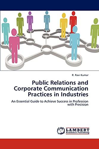 9783838360843: Public Relations and Corporate Communication Practices in Industries: An Essential Guide to Achieve Success in Profession with Precision