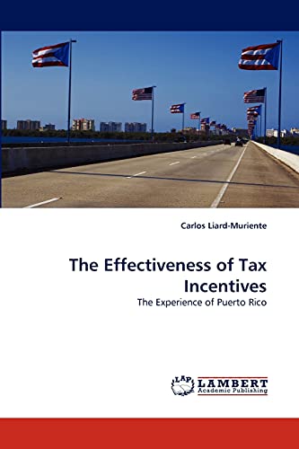 9783838360959: The Effectiveness of Tax Incentives: The Experience of Puerto Rico