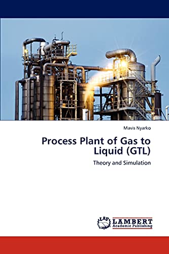 9783838361468: Process Plant of Gas to Liquid (GTL): Theory and Simulation