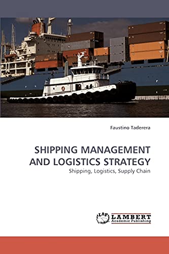 Stock image for SHIPPING MANAGEMENT AND LOGISTICS STRATEGY: Shipping, Logistics, Supply Chain for sale by Lucky's Textbooks