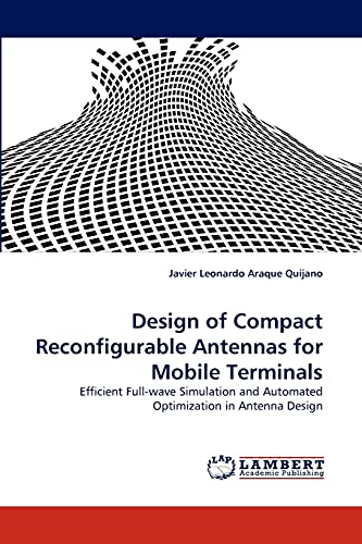 9783838363417: Design of Compact Reconfigurable Antennas for Mobile Terminals: Efficient Full-wave Simulation and Automated Optimization in Antenna Design