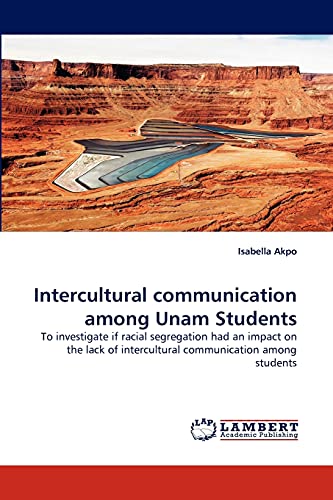 Stock image for Intercultural communication among Unam Students: To investigate if racial segregation had an impact on the lack of intercultural communication among students for sale by Lucky's Textbooks