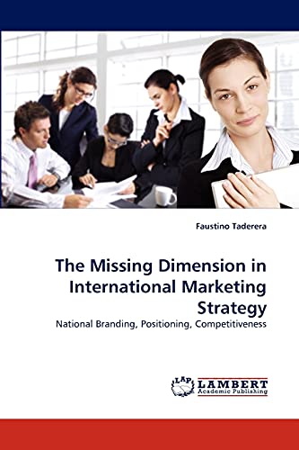 Stock image for The Missing Dimension in International Marketing Strategy: National Branding, Positioning, Competitiveness for sale by Lucky's Textbooks