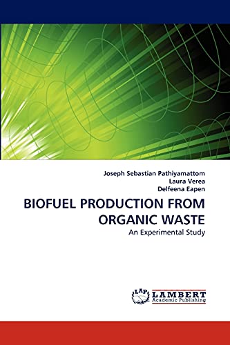 Stock image for BIOFUEL PRODUCTION FROM ORGANIC WASTE: An Experimental Study for sale by Lucky's Textbooks