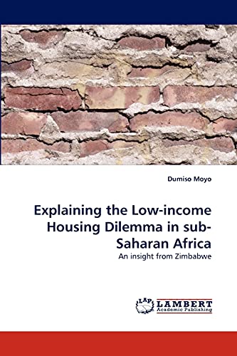 9783838365381: Explaining the Low-income Housing Dilemma in sub-Saharan Africa: An insight from Zimbabwe