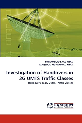 Stock image for Investigation of Handovers in 3G UMTS Traffic Classes: Handovers in 3G UMTS Traffic Classes for sale by Lucky's Textbooks