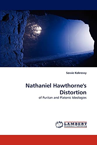 Stock image for Nathaniel Hawthorne's Distortion: of Puritan and Platonic Ideologies for sale by Lucky's Textbooks