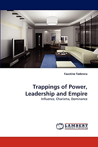 Stock image for Trappings of Power, Leadership and Empire: Influence, Charisma, Dominance for sale by Lucky's Textbooks