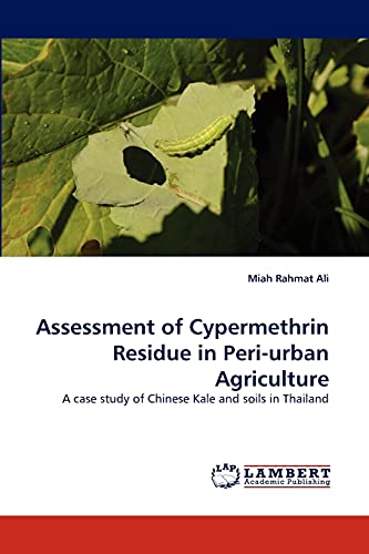 9783838368399: Assessment of Cypermethrin Residue in Peri-urban Agriculture: A case study of Chinese Kale and soils in Thailand