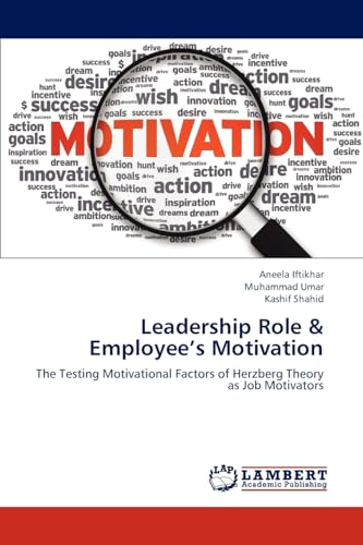 Beispielbild fr Leadership Role & Employee?s Motivation: The Testing Motivational Factors of Herzberg Theory as Job Motivators zum Verkauf von Lucky's Textbooks