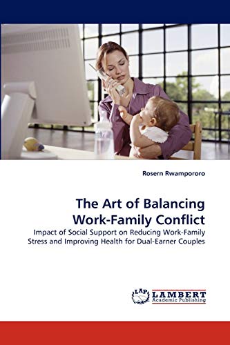 9783838368450: The Art of Balancing Work-Family Conflict: Impact of Social Support on Reducing Work-Family Stress and Improving Health for Dual-Earner Couples